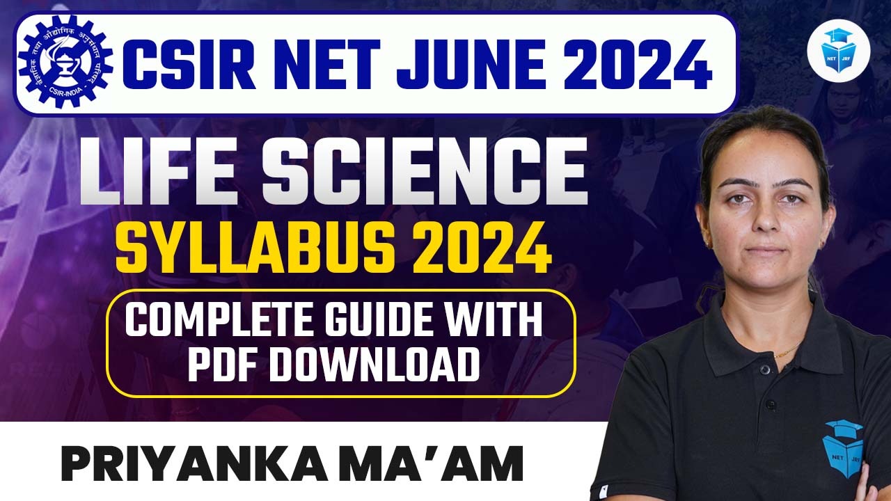 Csir Net Life Science Syllabus 2024 - Exam Pattern, Marking Scheme, And 