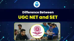 Difference Between UGC NET and SET Exam