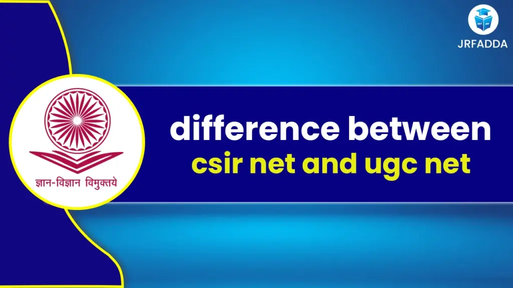 Difference between csir net and ugc net